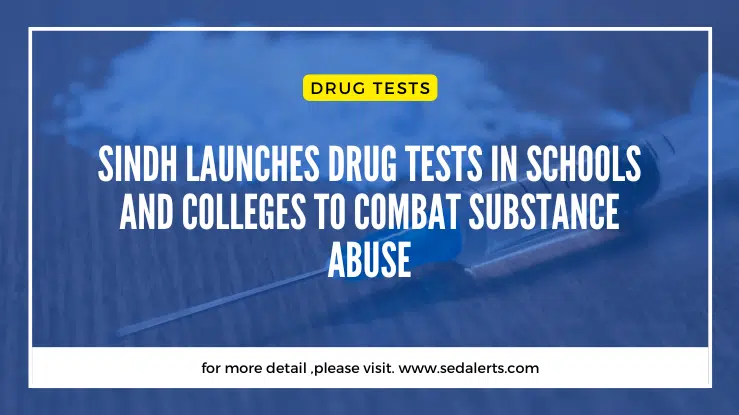 Sindh Launches Drug Tests in Schools and Colleges to Combat Substance Abuse