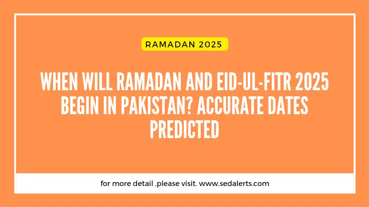 When Will Ramadan and Eid-ul-Fitr 2025 Begin in Pakistan? Accurate Dates Predicted